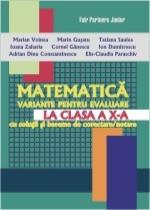 Matematica. Variante pentru evaluare la clasa a X-a cu solutii si bareme de corectare/notare