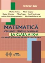Matematica. Variante pentru evaluare la clasa a IX-a cu solutii si bareme de corectare/notare
